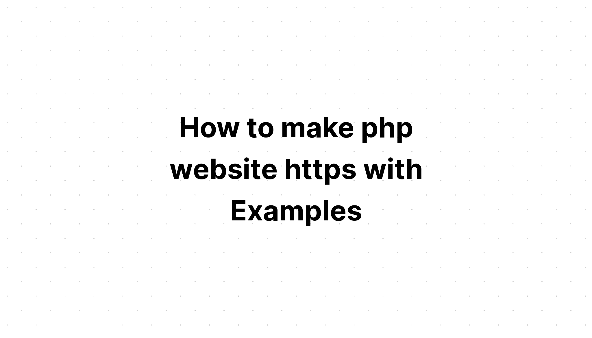 Cách tạo trang web php https với các ví dụ